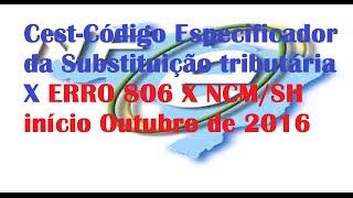 Erro 806 NCM  sem informação do CEST Codigo especificador  da Subst Tributaria