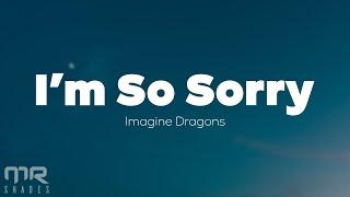 Imagine Dragons - Im So Sorry Lyrics
