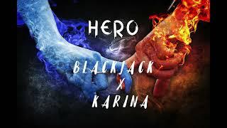 BlackJack x Karina  -   Hero