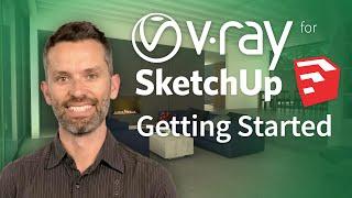 Vray for SketchUp  — Getting Started How to Create Your First Photorealistic Rendering