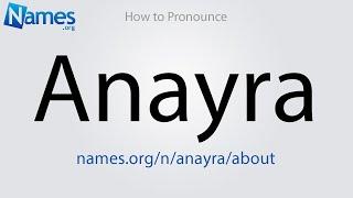 How to Pronounce Anayra