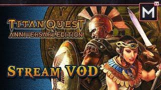 Titan Quest Anniversary E. Full Playthrough - Part 1 Stream VOD