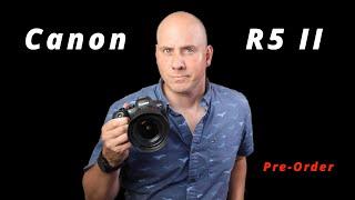 IM PRE-ORDERING THE CANON R5 II