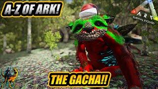 A-Z Of Ark The GACHA The King Of Loot  Ark Survival Evolved