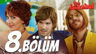 Ulan İstanbul 8. Bölüm - Full Bölüm