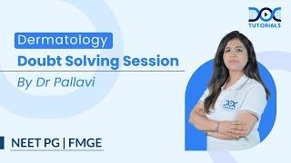 #dermatology Doubt Solving Session by Dr Pallavi  NEET PG 24  FMGE July 24  DocTutorials