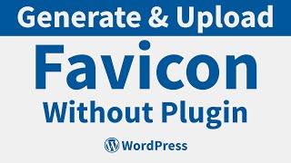 How to Generate Favicon  How to Upload Favicon on Your WordPress Website without Plugin