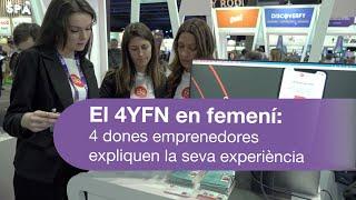 El 4YFN en femení 4 dones emprenedores expliquen la seva experiència