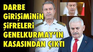 DARBE GİRİŞİMİNİN ŞİFRELERİ GENELKURMAYIN KASASINDAN ÇIKTI..