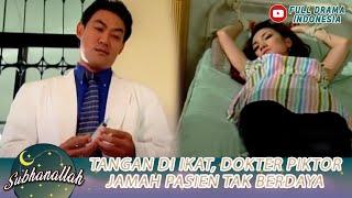 TANGAN DI IKAT DOKTER PIKTOR JAMAH PASIEN TAK BERDAYA - SUBHANALLAH #13