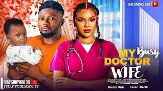 My Busy Doctor Wife - Sarian Martin Maurice Sam New Nigerian Movies