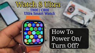 How To Power On  Turn Off Your Smart Watch?  Watch 8 Ultra C800 T800 Fitpro