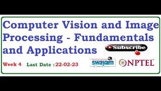 Computer Vision and Image Processing - Fundamentals and Applications  NPTEL  Week 4