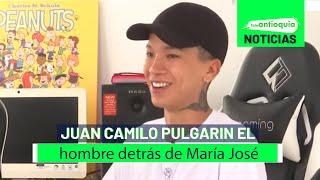 Juan Camilo Pulgarin el hombre detrás de María José - Teleantioquia Noticias