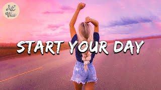 Playlist of songs to start your day  Mood booster playlist