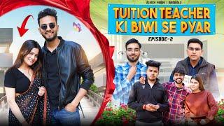Tuition Teacher Ki Biwi Se Pyar  Episode 2  Elvish Yadav