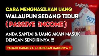 6 Cara Menghasilkan Uang Walaupun Sedang Tidur Passive Income‼️Anda Santai & Uang Tetap Masuk⁉️