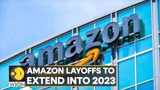 World Business Watch Amazon layoffs to extend into 2023 more role reductions at company  WION