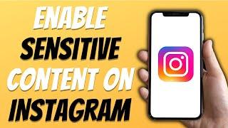 How To Enable Sensitive Content On Instagram New Process