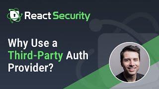 React Security - Why Use a Third-Party Auth Provider?
