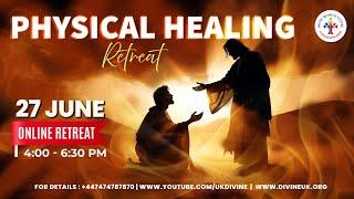 LIVE Physical Healing Retreat 27 June 2024 Divine UK