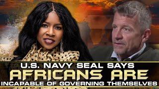 U.S. Navy SEAL Says Since Africans Are Incapable Of Governing Themselves The U.S. Must Intervene