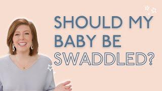 Do I Need To Swaddle My Baby? Dos + Donts From A Pediatric Sleep Consultant