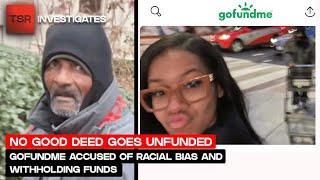 GoFundMe Accused Of Withholding Funds To Help Homeless Man Because Of Racial Bias  TSR Investigates