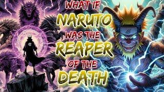 What if Naruto Was The Reaper of the Death  The Grim Lord of Death