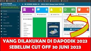 YANG DILAKUKAN DI DAPODIK 2023 SEBELUM CUT OFF 30 JUNI 2023 UNTUK PERSIAPAN DAPODIK 2024 TERBARU