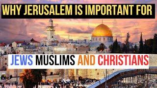 Why Jerusalem is Important for Jews  Muslims and Christians