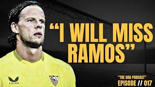 Sevilla FC´s Ørjan Håskjold Nyland on Sergio Ramos Buffon Neuer and Reina l The GOA Podcast 017