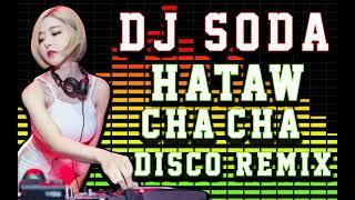 BEST NONSTOP CHA CHA HATAW REMIX DISCO DJ SODA