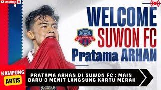 Debut Pratama Arhan di Suwon FC  Main Baru 3 Menit Langsung Kartu Merah #trending #viral