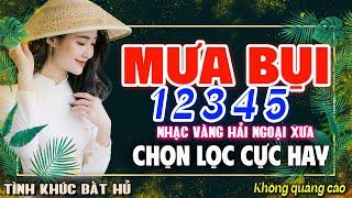 MƯA BỤI 1 2 3 4 5 - LK BOLERO NHẠC VÀNG XƯA HAY NHẤT KHÔNG QUẢNG CÁO CHINH PHỤC MỌI CON TIM