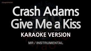 Crash Adams-Give Me a Kiss MRInstrumental Karaoke Version