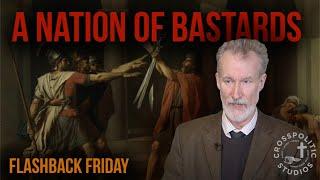 Are We A Nation of Bastards? w Douglas Farrow FlashBack Friday