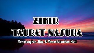Zikir Taubat Nasuha  Astaghfirullah Robbal Baroya  Menenangkan Jiwa & Menenteramkan Hati