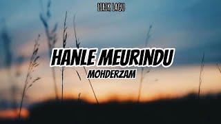 Hanle Meurindu - Mohderzam  Lirik lagu