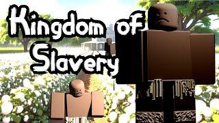 Creating a Kingdom of Slavery in Roblox