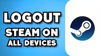 How To Logout Steam From All Devices 2023 Guide