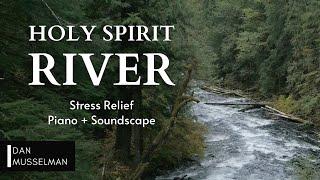 HOLY SPIRIT RIVER  Two hours of instrumental music and water sounds for stress relief