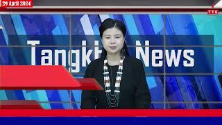 TANGKHUL EXPRESS  0730 AM  29 APRIL 2024  CHUNGSANGLA JAJO THE TANGKHUL EXPRESS  TTE NEWS