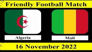 Friendly Football Match - Algeria vs Mali - 16 November 2022