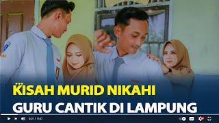 Kisah Murid Nikahi Guru Cantik di Lampung Muridku Ternyata Calon Suamiku