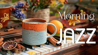 Start Your Day Right with Autumn Morning Jazz  Positive Coffee Jazz & Smooth Bossa Nova Piano