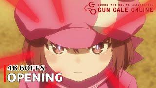 Sword Art Online Alternative Gun Gale Online - Opening 4K 60FPS  Creditless  CC