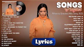 Rihanna Songs Playlist 2023 - Best Songs Collection 2023 - Greatest Hits Songs of All Time Lyrics