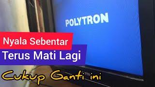 Cara Memperbaiki TV Polytron Hidup Sebentar Mati Lagi