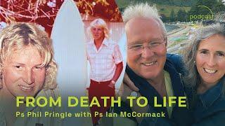 Conversations From Death To Life with Ps Ian McCormack